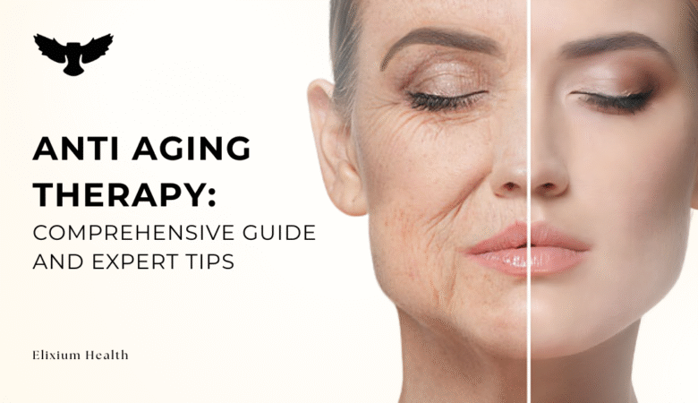 Anti-Aging Therapy: A Comprehensive Guide with Expert Insights