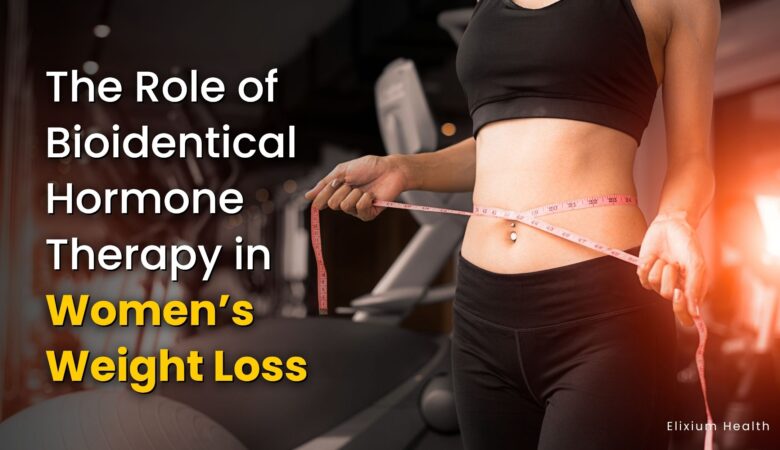 The Role of Bioidentical Hormone Therapy in Women’s Weight Loss