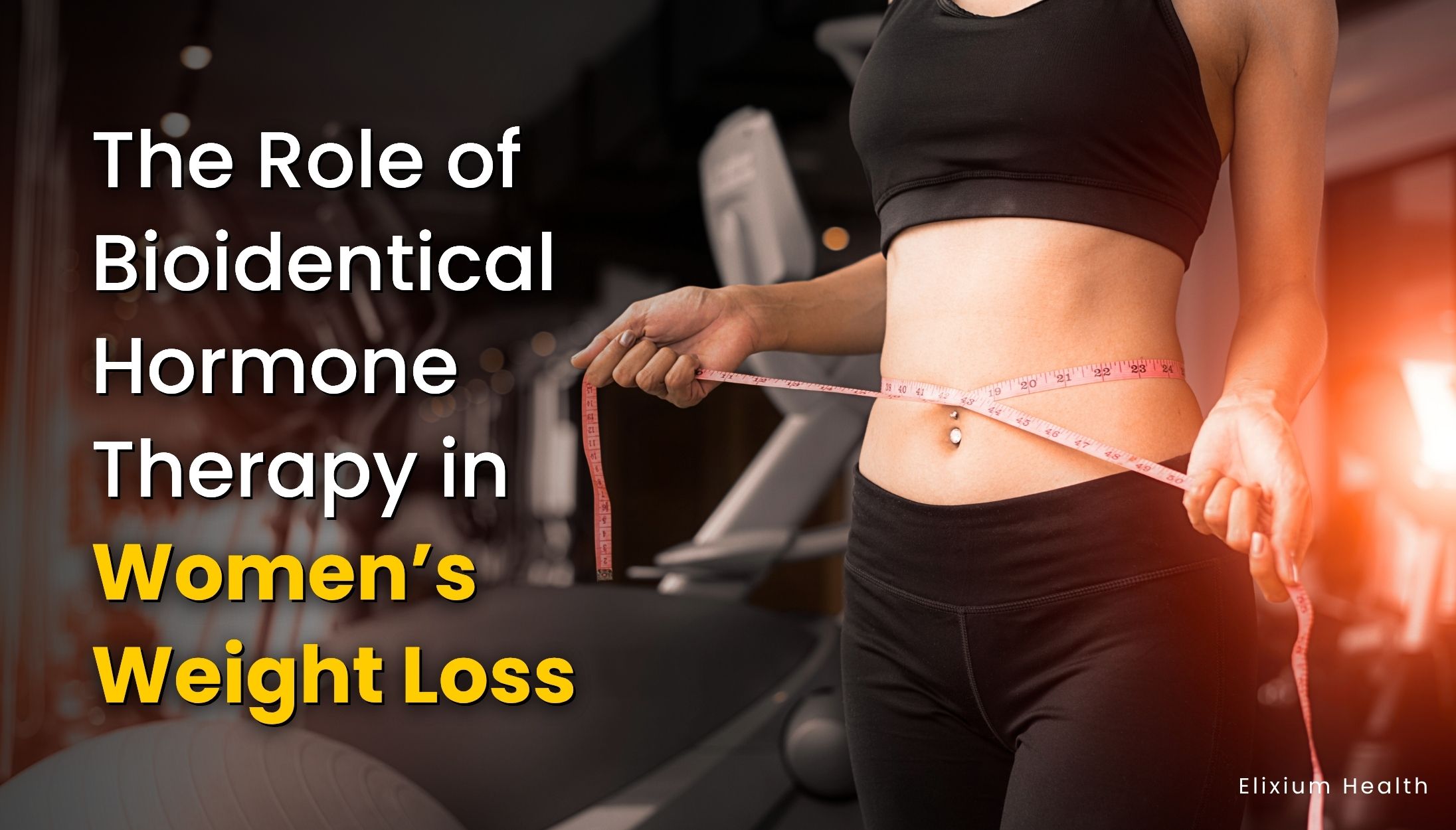 Bioidentical Hormone Therapy in Women’s Weight Loss