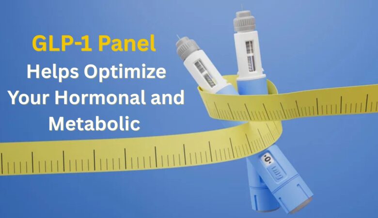 How the GLP-1 Panel Helps Optimize Your Hormonal and Metabolic Function